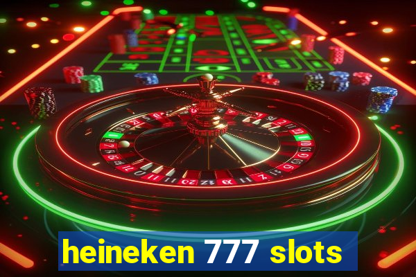 heineken 777 slots